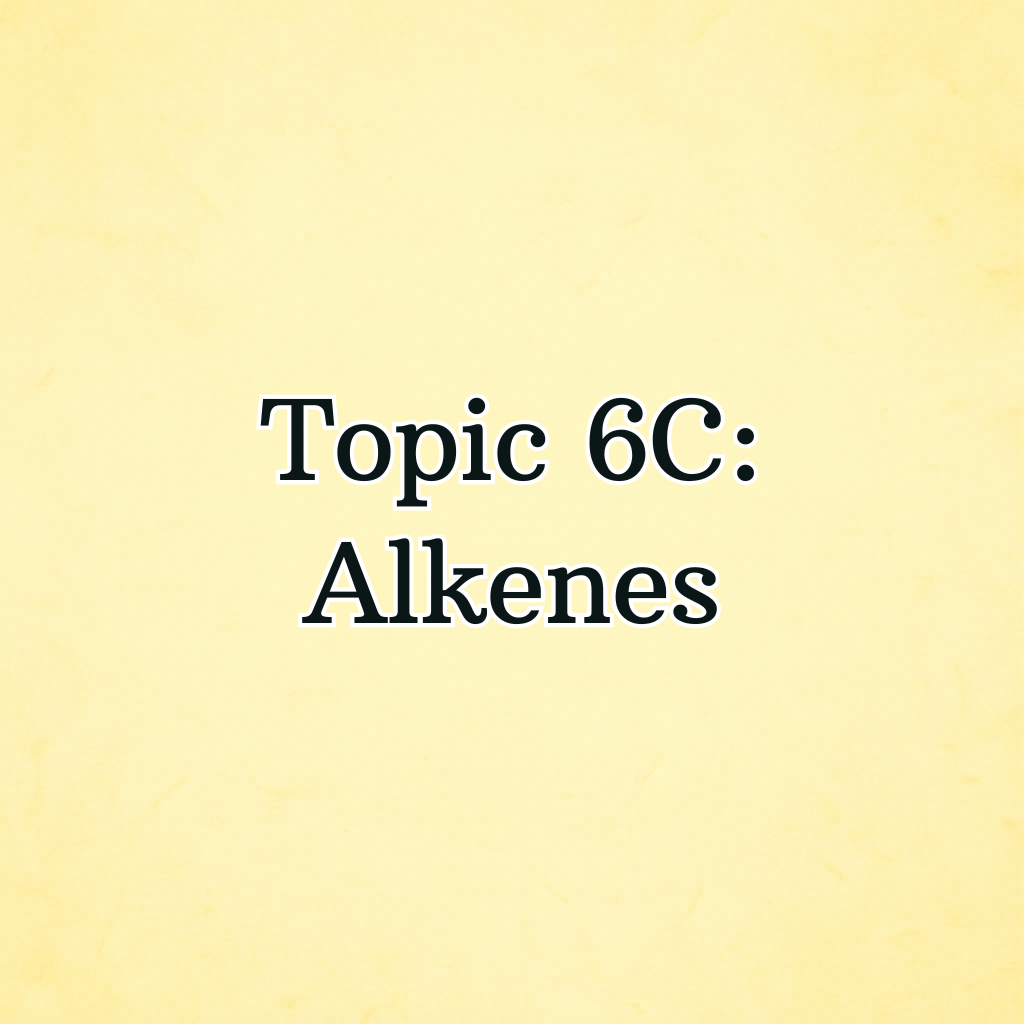 T6C - Alkenes (Edexcel)