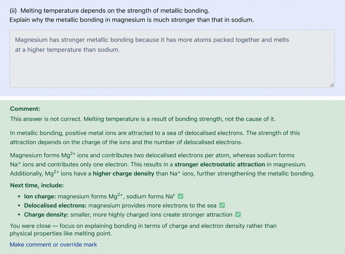 A Level Chemistry Metallic Bonding SAQ Feedback Magnesium vs Sodium A Level Chemistry short answer question feedback explaining why magnesium has stronger metallic bonding than sodium with reference to Mg2 plus ions and delocalised electrons