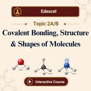 Edexcel International Topic 2A/B Covalent Bonding, Structure and Shapes of Molecules interactive chemistry course cover with molecular shape diagrams.