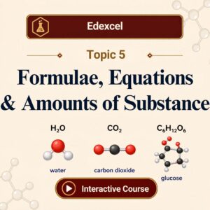 Edexcel A Level Chemistry Topic 5 revision course cover image titled “Formulae, Equations & Amounts of Substance”, featuring molecular models of water (H₂O), carbon dioxide (CO₂), and glucose (C₆H₁₂O₆), with an Interactive Course button at the bottom.