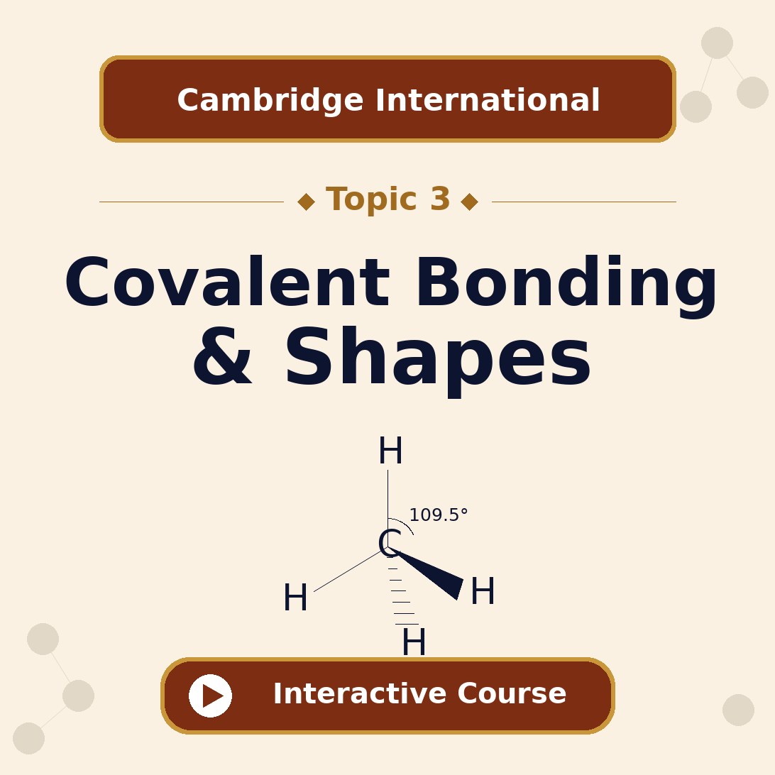 Cambridge International AS and A Level Chemistry Topic 3 Covalent Bonding and Shapes of Molecules interactive course banner